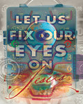Fix Our Eyes - premium canvas