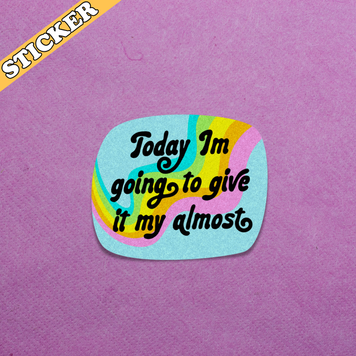 Give It My Almost Sticker