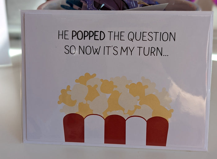 He Popped The Question So Now It's My Turn Greeting Card