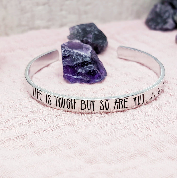 Life is Tough but So Are You Cuff