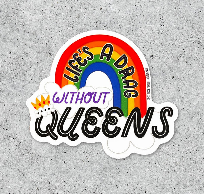 Life's a DRAG without Queens vinyl sticker