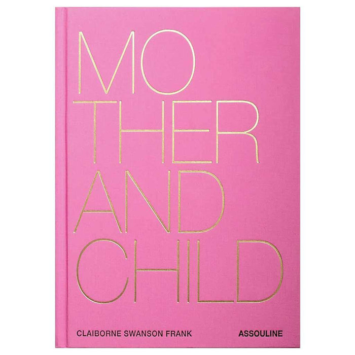 Pink "Mother and Child" hardcover book with gold text by Claiborne Swanson Frank and Assouline.