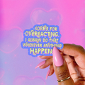 Sorry for Overreacting Sticker