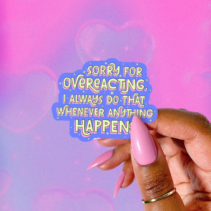 Sorry for Overreacting Sticker