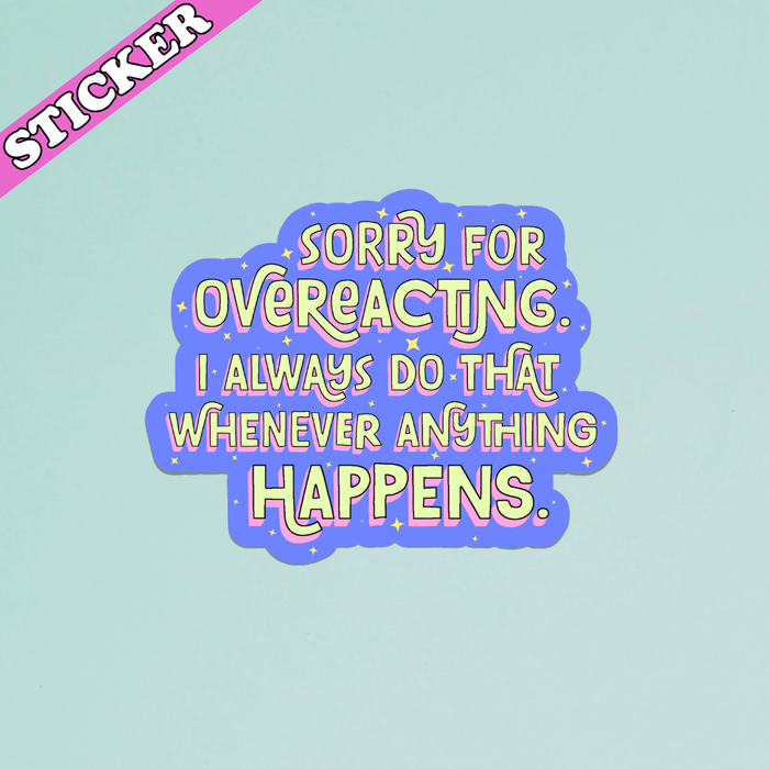 Sorry for Overreacting Sticker