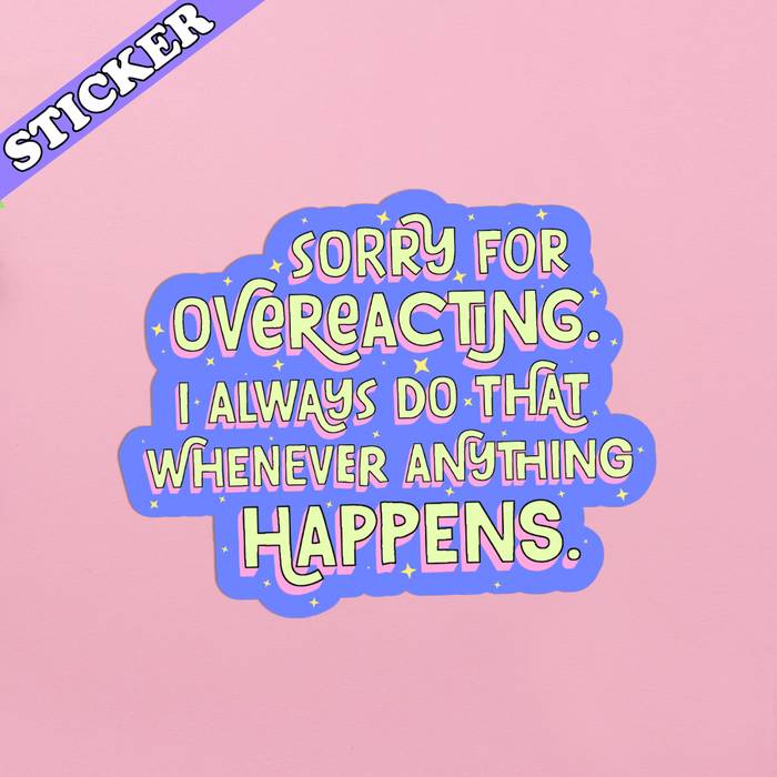 Sorry for Overreacting Sticker