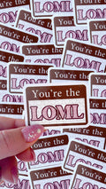 You're the LOML Sticker